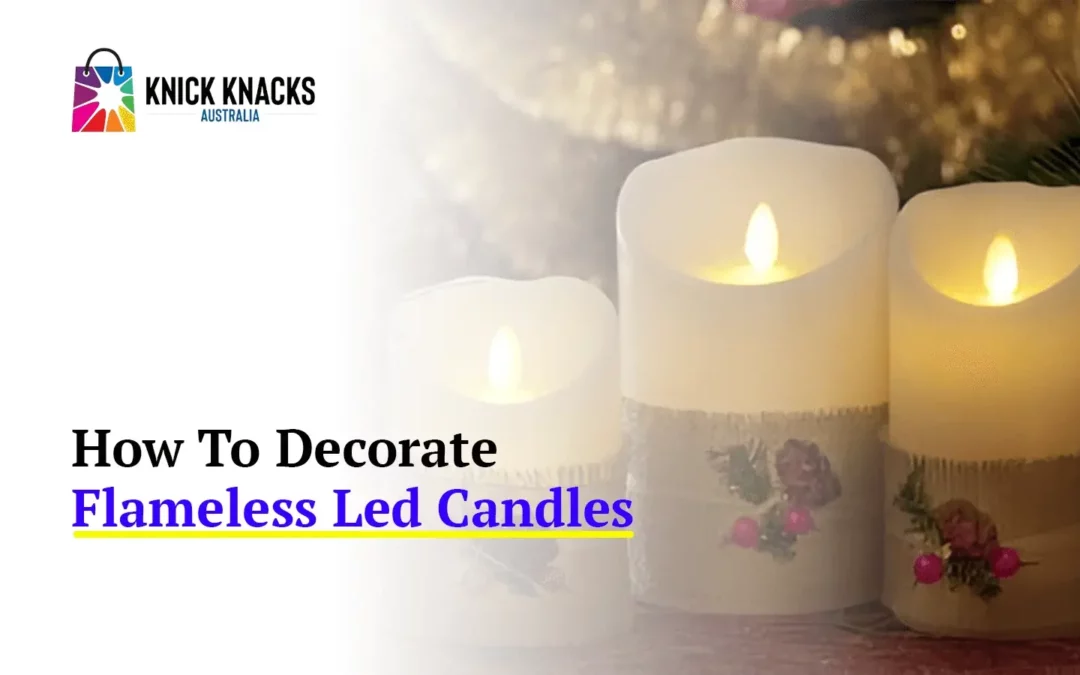 How To Decorate Flameless Led Candles - Knick Knacks
